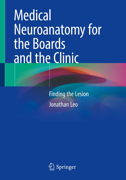Medical Neuroanatomy for the Boards and the Clinic: Finding the Lesion [Paperback] Leo, Jonathan