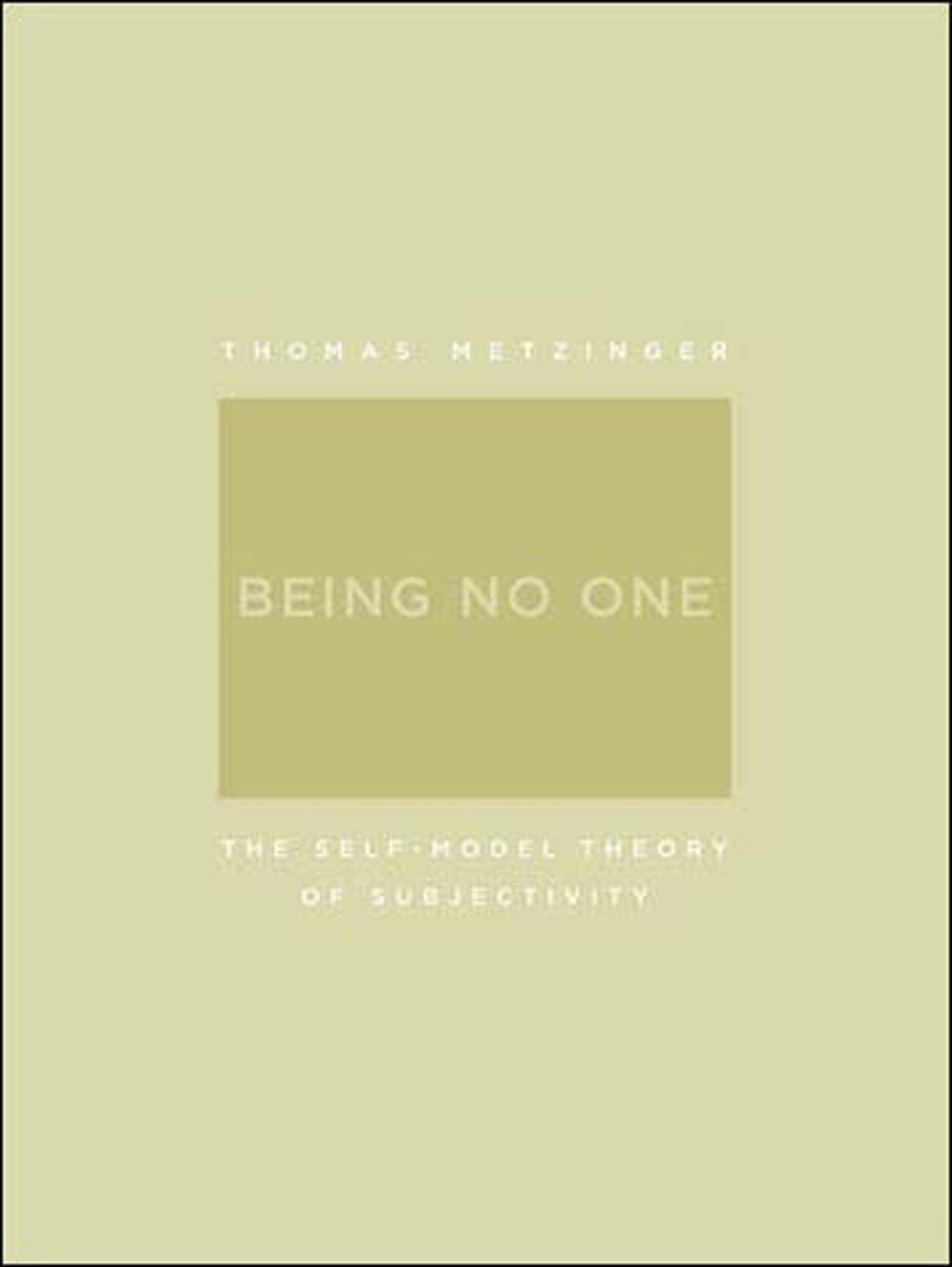 Being No One: The Self-Model Theory of Subjectivity (A Bradford Book) [Paperback] Metzinger, Thomas