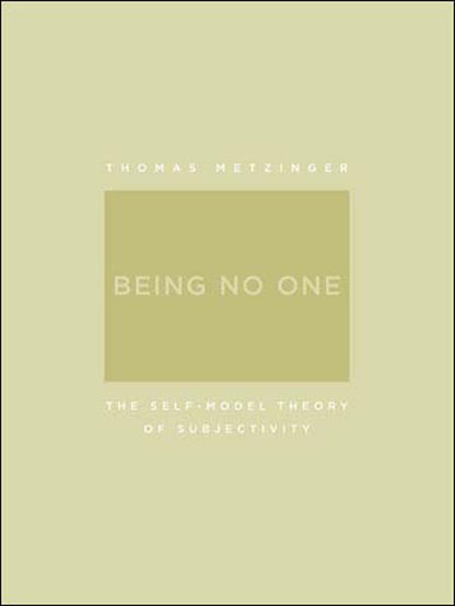 Being No One: The Self-Model Theory of Subjectivity (A Bradford Book) [Paperback] Metzinger, Thomas