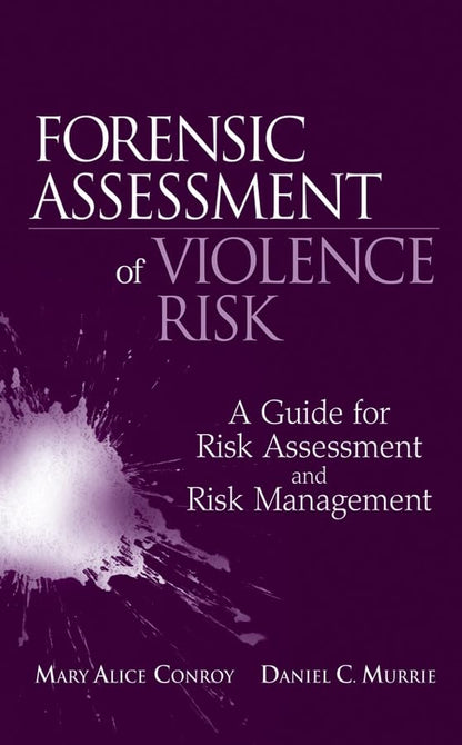 Forensic Assessment of Violence Risk: A Guide for Risk Assessment and Risk Management [Hardcover] Conroy, Mary Alice and Murrie, Daniel C.