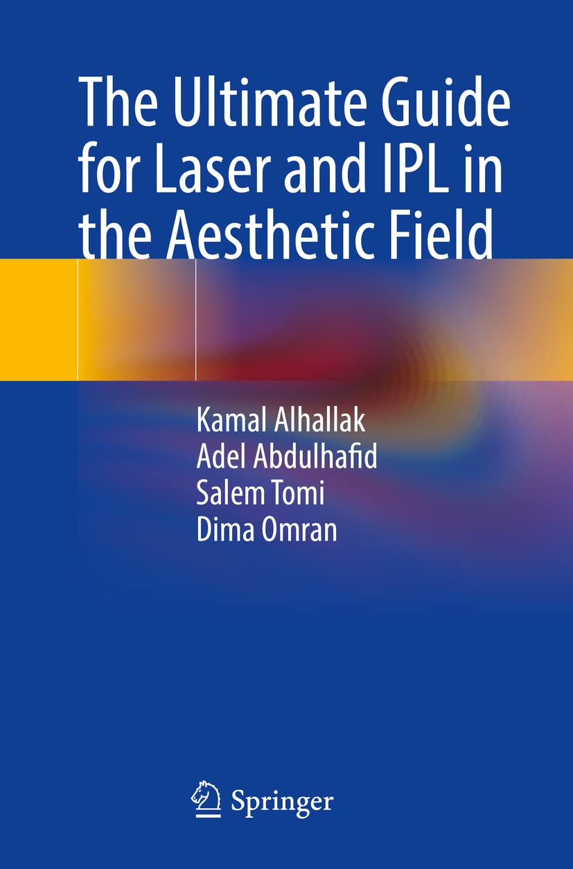 The Ultimate Guide for Laser and IPL in the Aesthetic Field [Paperback] Alhallak, Kamal; Abdulhafid, Adel; Tomi, Salem and Omran, Dima