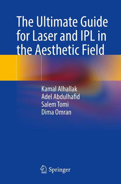 The Ultimate Guide for Laser and IPL in the Aesthetic Field [Paperback] Alhallak, Kamal; Abdulhafid, Adel; Tomi, Salem and Omran, Dima