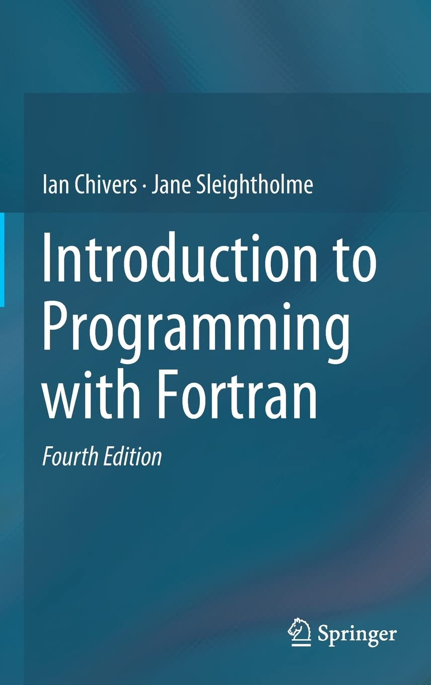 Introduction to Programming with Fortran [Hardcover] Chivers, Ian and Sleightholme, Jane