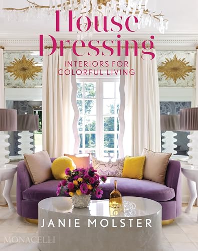 House Dressing: Interiors for Colorful Living [Hardcover] Molster, Janie