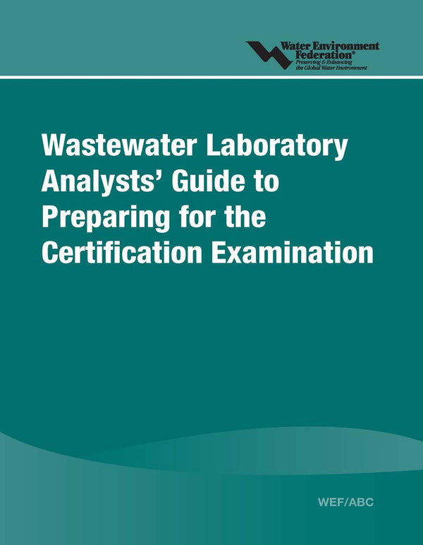 Wastewater Laboratory Analysts' Guide to Preparing for Certification Examination (Paperback)