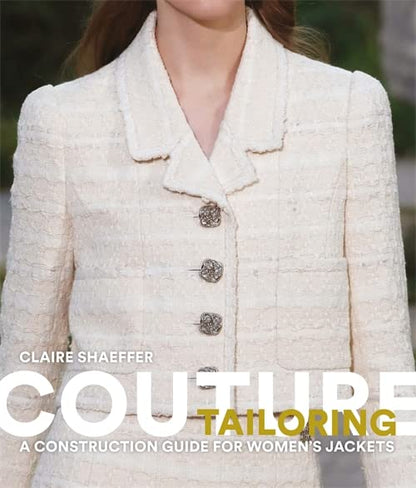 Couture Tailoring: A Construction Guide for Women's Jackets [Flexibound] Shaeffer, Claire