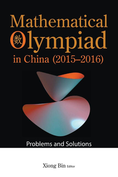 Mathematical Olympiad In China (2015-2016): Problems And Solutions [Paperback] Xiong, Bin