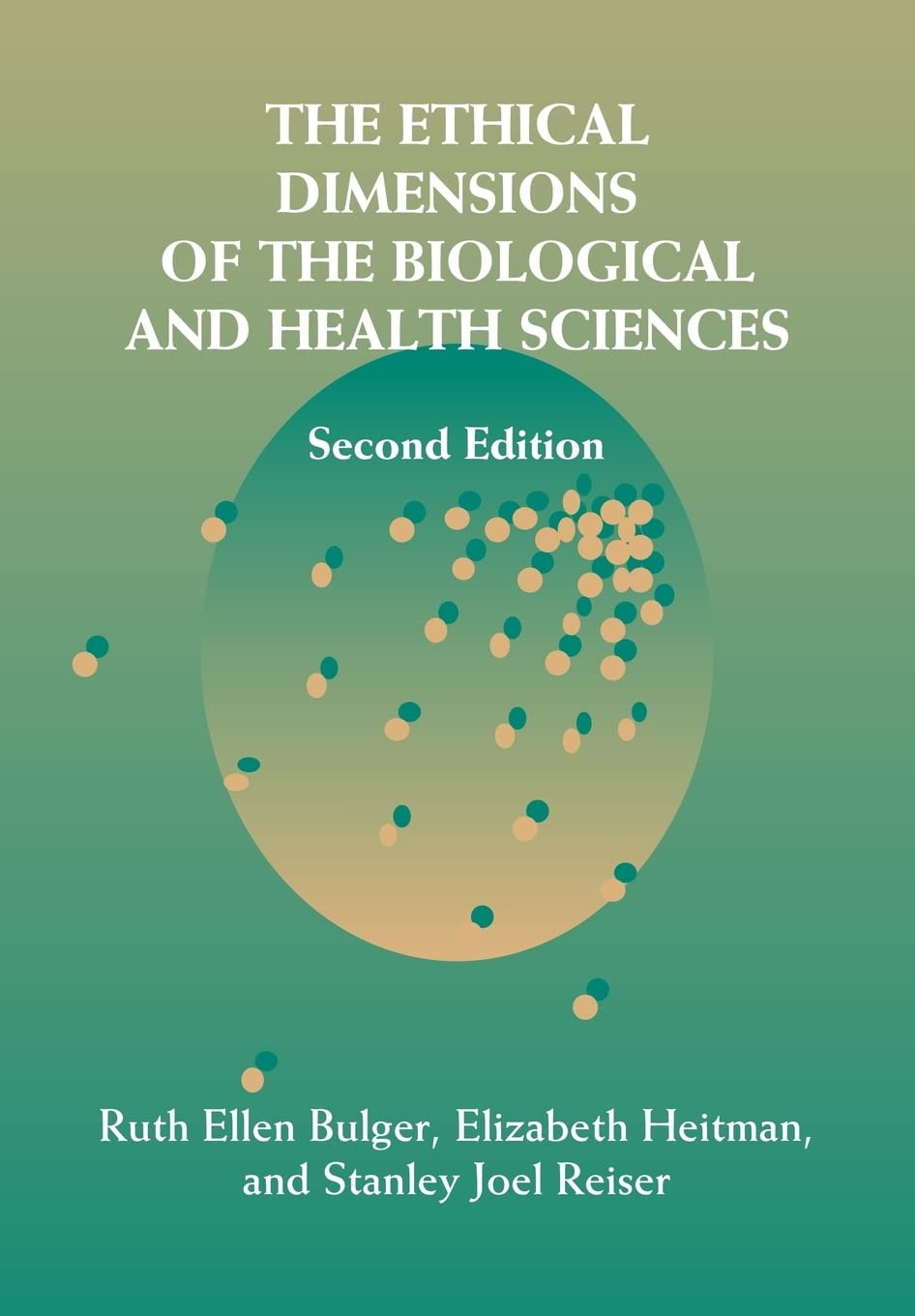 The Ethical Dimensions of the Biological and Health Sciences [Paperback] Bulger, Ruth Ellen; Heitman, Elizabeth and Reiser, Stanley Joel