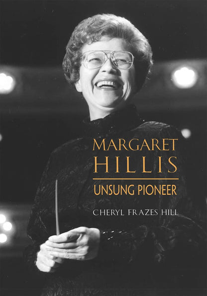 Margaret Hillis: Unsung Pioneer [Hardcover] Frazes Hill, Cheryl