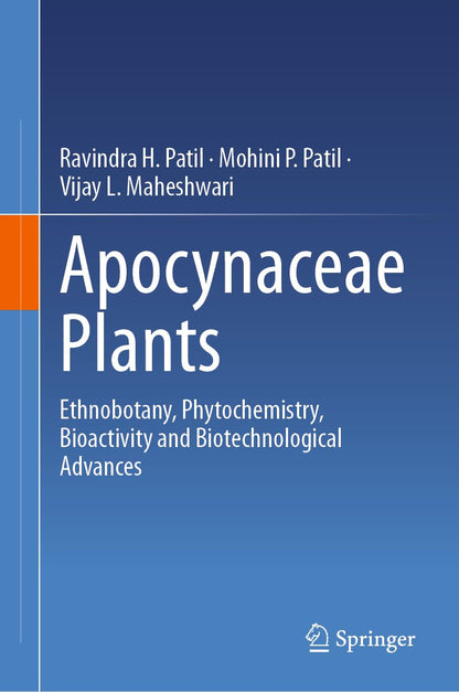 Apocynaceae Plants: Ethnobotany, Phytochemistry, Bioactivity and Biotechnological Advances [Hardcover] Patil, Ravindra H.; Patil, Mohini P. and Maheshwari, Vijay L.