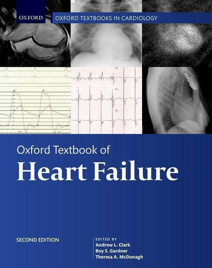 Oxford Textbook of Heart Failure (Oxford Textbooks in Cardiology) [Hardcover] Clark, Andrew L.; Gardner, Roy S. and McDonagh, Theresa A.