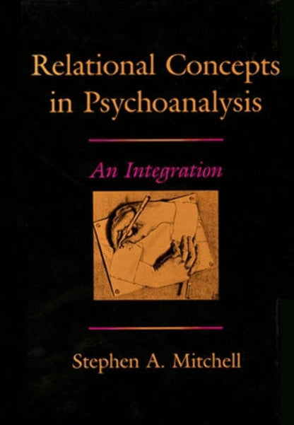 Relational Concepts in Psychoanalysis: An Integration [Hardcover] Stephen A. Mitchell