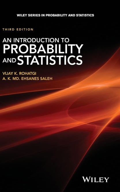 An Introduction to Probability and Statistics (Wiley Series in Probability and Statistics) [Hardcover] Rohatgi, Vijay K. and Saleh, A. K. Md. Ehsanes