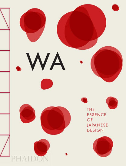 WA: The Essence of Japanese Design [Hardcover] Menegazzo, Rossella; Piotti, Stefania and Hara, Kenya