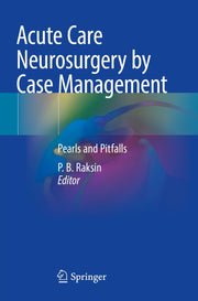 Acute Care Neurosurgery by Case Management: Pearls and Pitfalls [Paperback] Raksin, P. B.