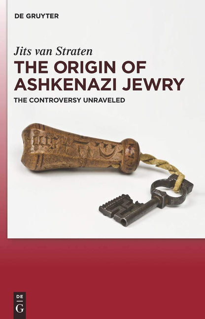 The Origin of Ashkenazi Jewry: The Controversy Unraveled [Hardcover] Straten, Jits van