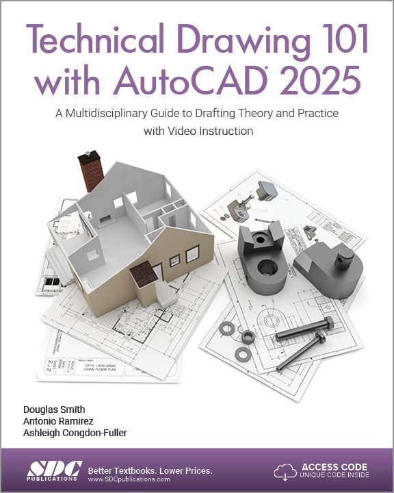 Technical Drawing 101 with AutoCAD 2025: A Multidisciplinary Guide to Drafting Theory and Practice with Video Instruction [Paperback] Ashleigh Congdon-Fuller; Antonio Ramirez and Douglas Smith