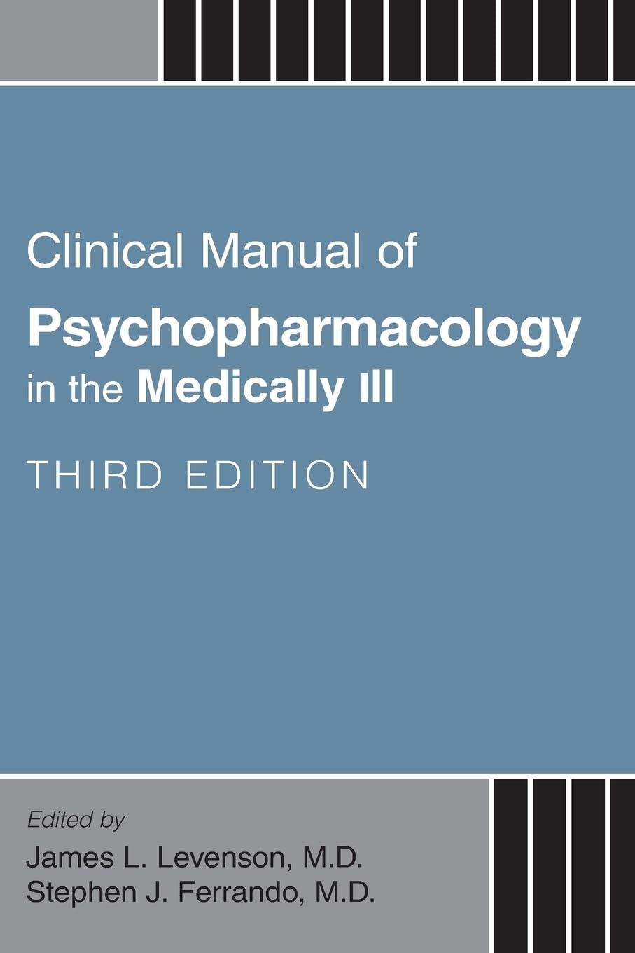 Clinical Manual of Psychopharmacology in the Medically Ill [Paperback] James L. Levenson, M.D.; Stephen J. Ferrando, M.D.; Levenson, James L. and Ferrando, Stephen J.