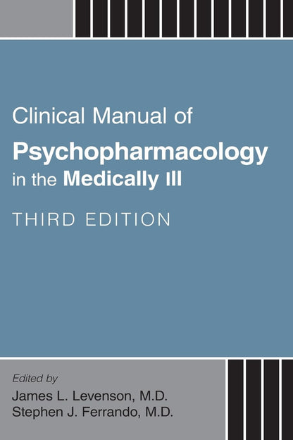 Clinical Manual of Psychopharmacology in the Medically Ill [Paperback] James L. Levenson, M.D.; Stephen J. Ferrando, M.D.; Levenson, James L. and Ferrando, Stephen J.