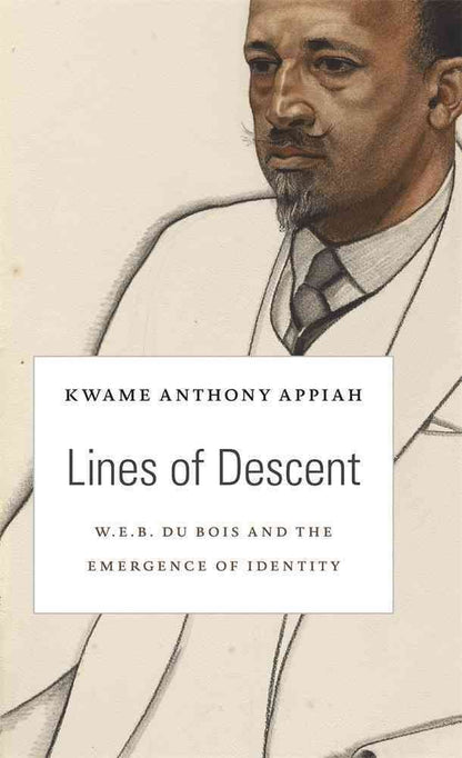 Lines of Descent: W. E. B. Du Bois and the Emergence of Identity (The W. E. B. Du Bois Lectures) [Hardcover] Appiah, Kwame Anthony