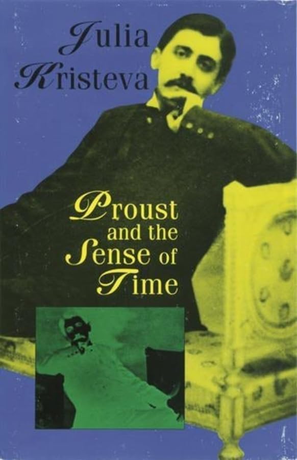 Proust and the Sense of Time [Hardcover] Kristeva, Julia and Bann, Stephen