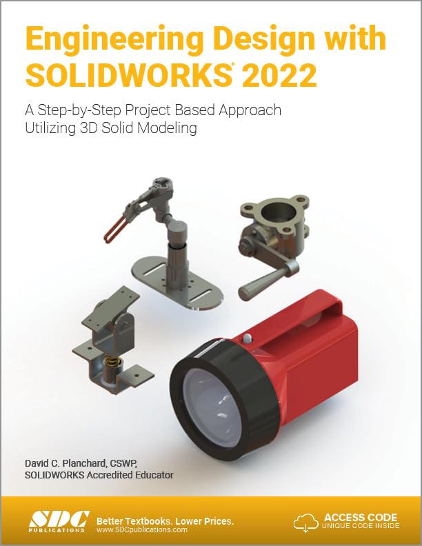 Engineering Design with SOLIDWORKS 2022: A Step-by-Step Project Based Approach Utilizing 3D Solid Modeling [Paperback] Planchard, David C.