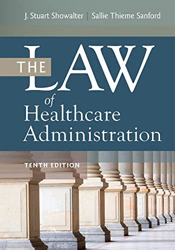 The Law of Healthcare Administration, Tenth Edition [Hardcover] Sanford JD, Sallie Thieme and Showalter JD, J. Stuart