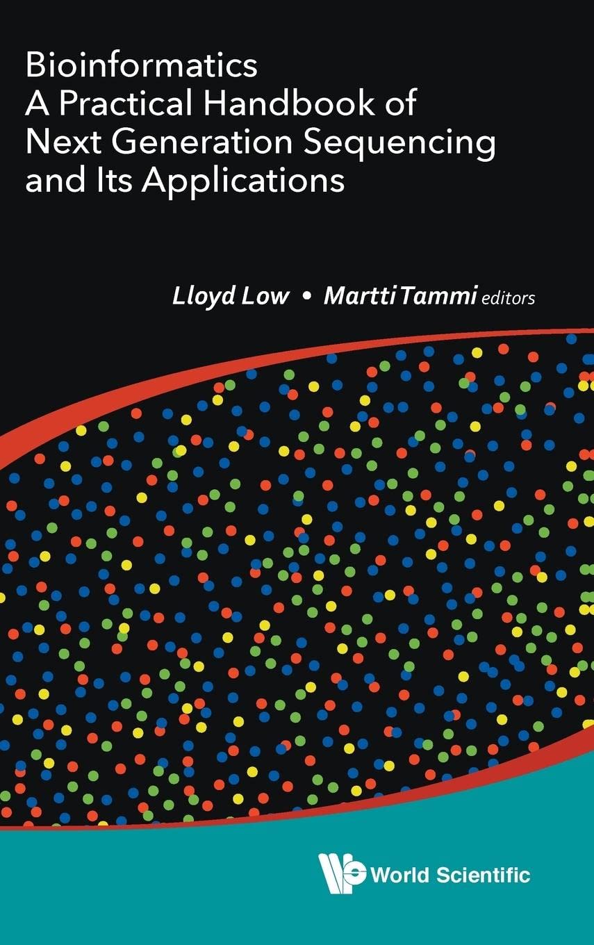 BIOINFORMATICS: A PRACTICAL HANDBOOK OF NEXT GENERATION SEQUENCING AND ITS APPLICATIONS [Hardcover] Lloyd Low and Martti Tammi