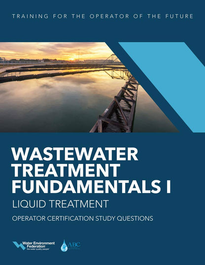 Wastewater Treatment Fundamentals I―Liquid Treatment Operator Certification Study Questions Water Environment Federation