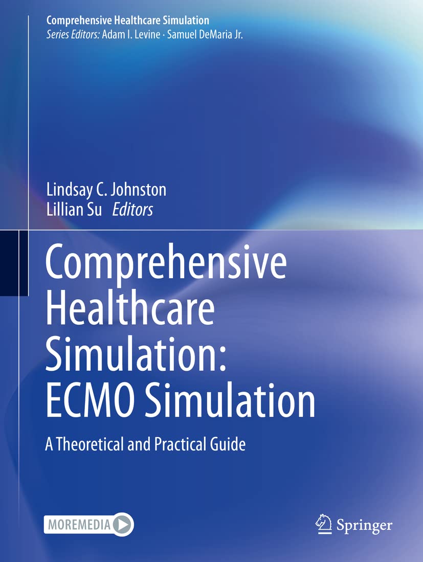 Comprehensive Healthcare Simulation: ECMO Simulation: A Theoretical and Practical Guide [Paperback] Johnston, Lindsay C. and Su, Lillian