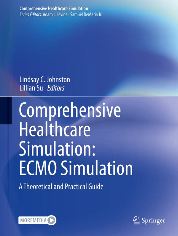 Comprehensive Healthcare Simulation: ECMO Simulation: A Theoretical and Practical Guide [Paperback] Johnston, Lindsay C. and Su, Lillian