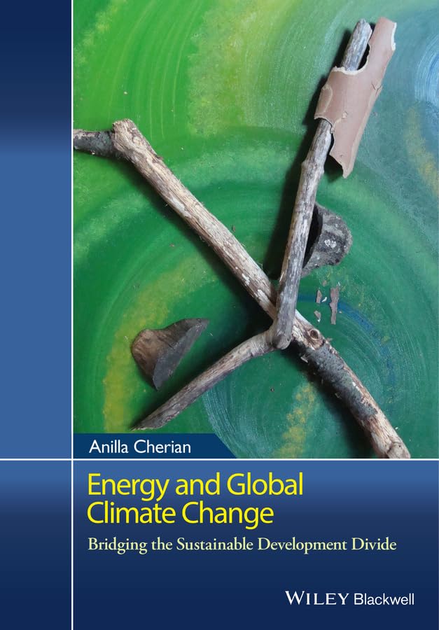 Energy and Global Climate Change: Bridging the Sustainable Development Divide [Hardcover] Cherian, Anilla