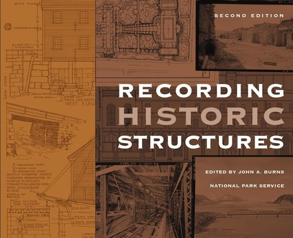 Recording Historic Structures [Hardcover] Burns, John A.