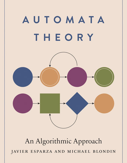 Automata Theory: An Algorithmic Approach [Hardcover] Esparza, Javier and Blondin, Michael