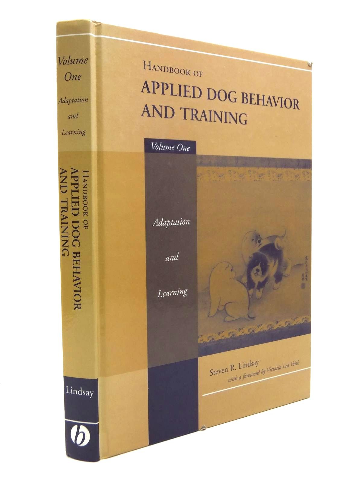 Handbook of Applied Dog Behavior and Training, Vol. 1: Adaptation and Learning [Hardcover] Lindsay, Steven R. and Voith, Victoria Lea