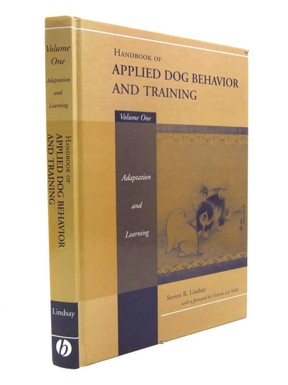 Handbook of Applied Dog Behavior and Training, Vol. 1: Adaptation and Learning [Hardcover] Lindsay, Steven R. and Voith, Victoria Lea