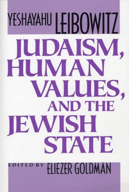 Judaism, Human Values, and the Jewish State [Paperback] Yeshayahu Leibowitz; Eliezer Goldman; Yoram Navon; Zvi Jacobson; Gershon Levi and Raphael Levy