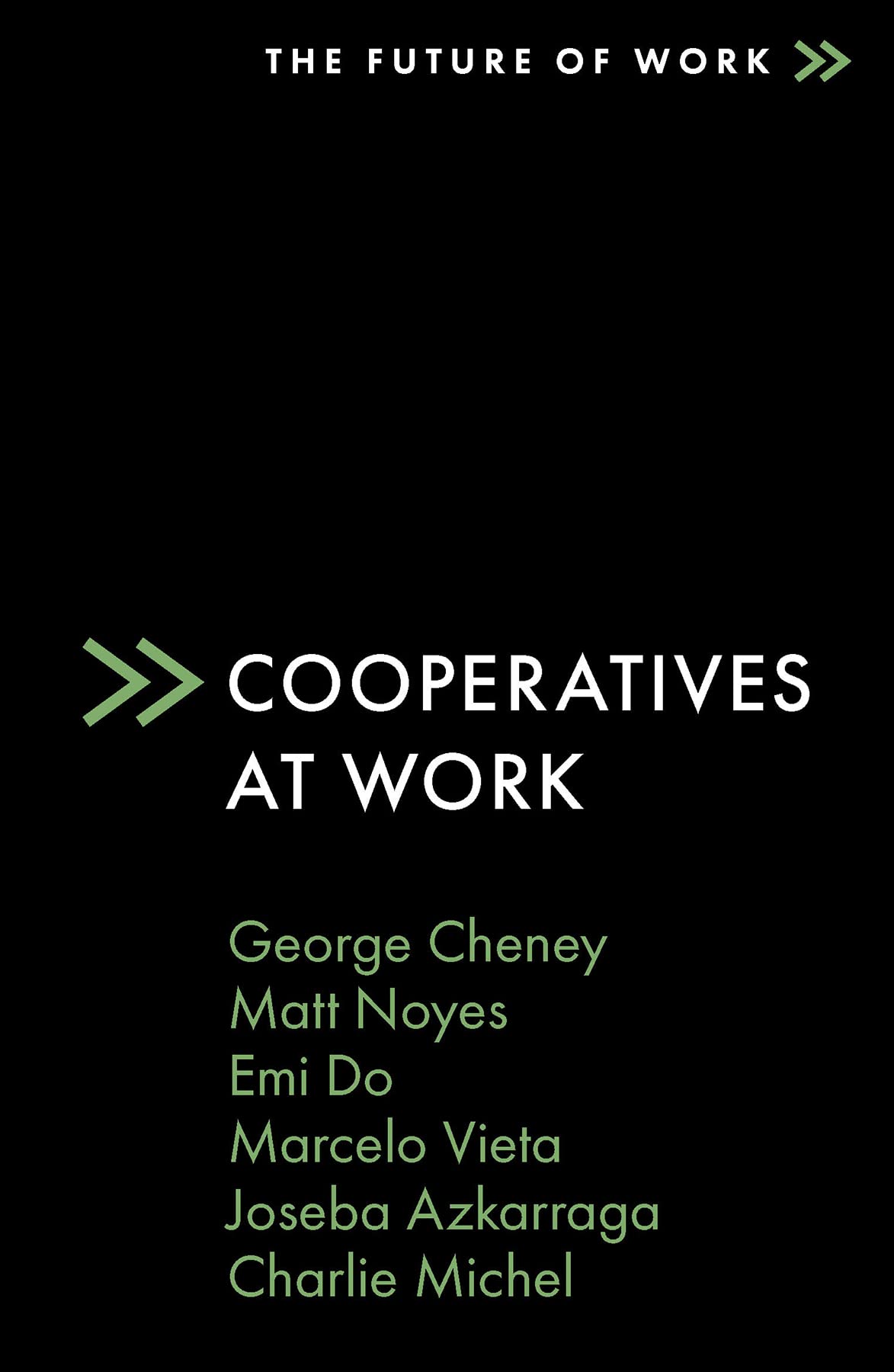 Cooperatives at Work (The Future of Work) [Paperback] Cheney, George; Noyes, Matt; Do, Emi; Vieta, Marcelo; Azkarraga, Joseba and Michel, Charlie