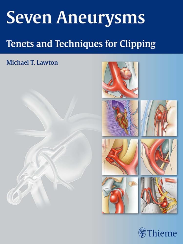 Seven Aneurysms: Tenets and Techniques for Clipping [Hardcover] Lawton, Michael T.