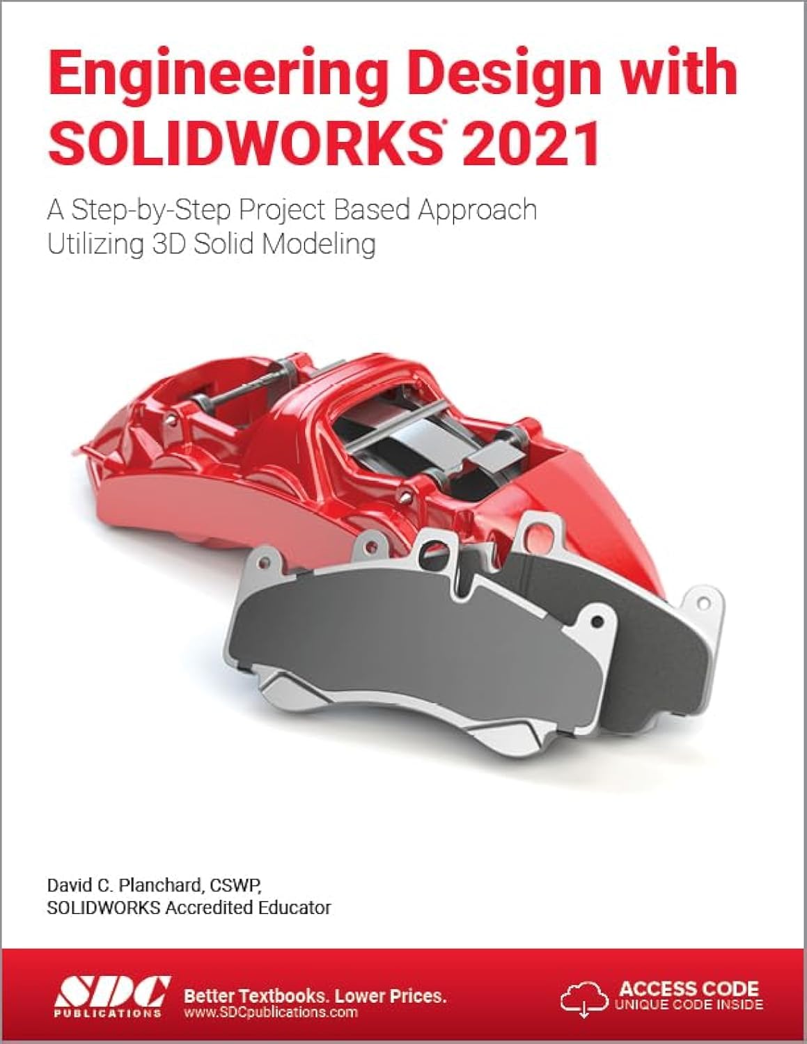 Engineering Design with SOLIDWORKS 2021: A Step-by-Step Project Based Approach Utilizing 3D Solid Modeling [Paperback] Planchard, David C.