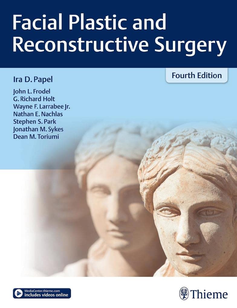 Facial Plastic and Reconstructive Surgery [Hardcover] Papel, Ira D.; Frodel, John L.; Holt, G. Richard; Larrabee, Wayne F.; Nachlas, Nathan E.; Park, Stephen S.; Sykes, Jonathan M. and Toriumi, Dean