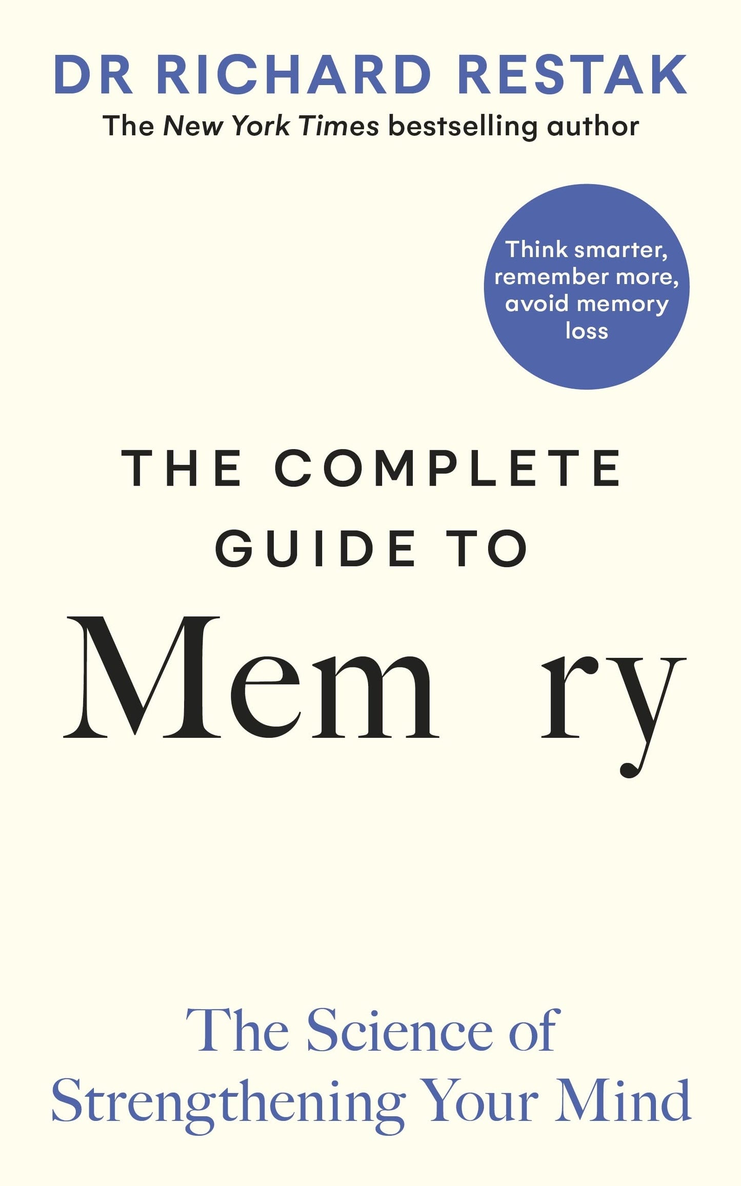 The Complete Guide to Memory: The Science of Strengthening Your Mind [Hardcover] Restak, Richard
