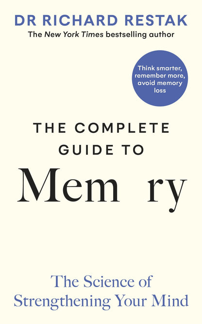 The Complete Guide to Memory: The Science of Strengthening Your Mind [Hardcover] Restak, Richard
