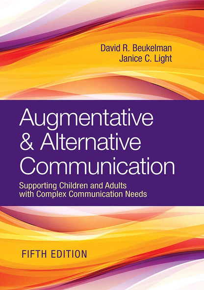 Augmentative & Alternative Communication: Supporting Children and Adults with Complex Communication Needs [Hardcover] Beukelman Ph.D., David R. and Light Ph.D., Janice C.