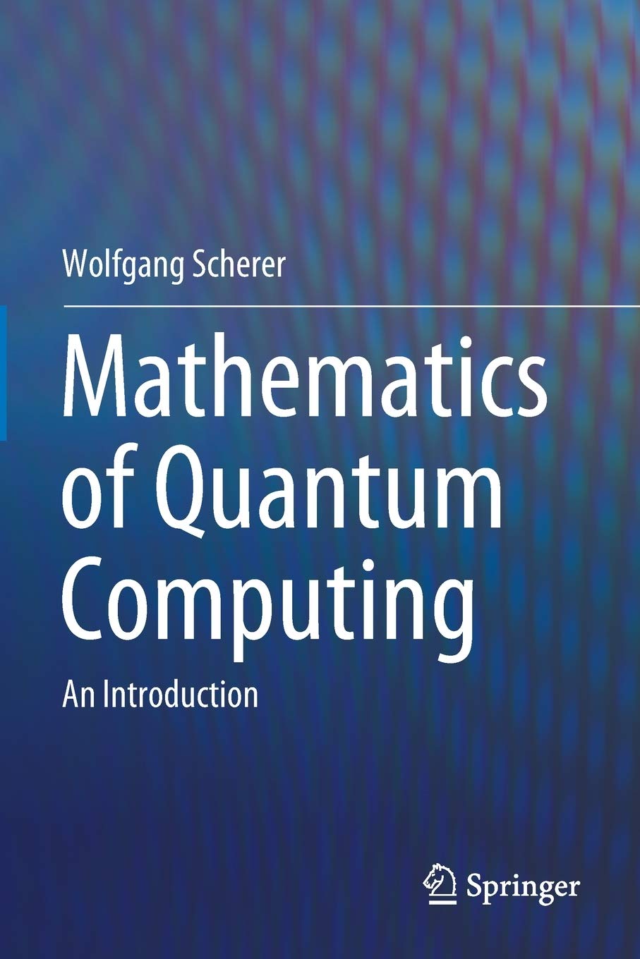 Mathematics of Quantum Computing: An Introduction [Paperback] Scherer, Wolfgang