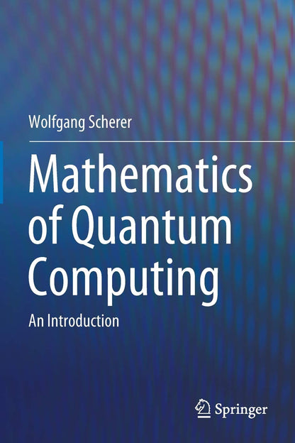 Mathematics of Quantum Computing: An Introduction [Paperback] Scherer, Wolfgang