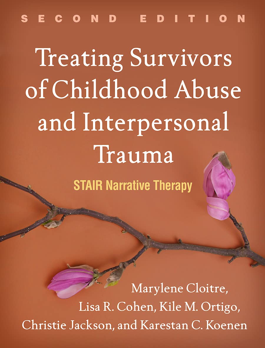 Treating Survivors of Childhood Abuse and Interpersonal Trauma: STAIR Narrative Therapy [Paperback] Cloitre, Marylene; Cohen, Lisa R.; Ortigo, Kile M.; Jackson, Christie and Koenen, Karestan C.