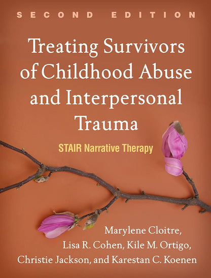 Treating Survivors of Childhood Abuse and Interpersonal Trauma: STAIR Narrative Therapy [Paperback] Cloitre, Marylene; Cohen, Lisa R.; Ortigo, Kile M.; Jackson, Christie and Koenen, Karestan C.
