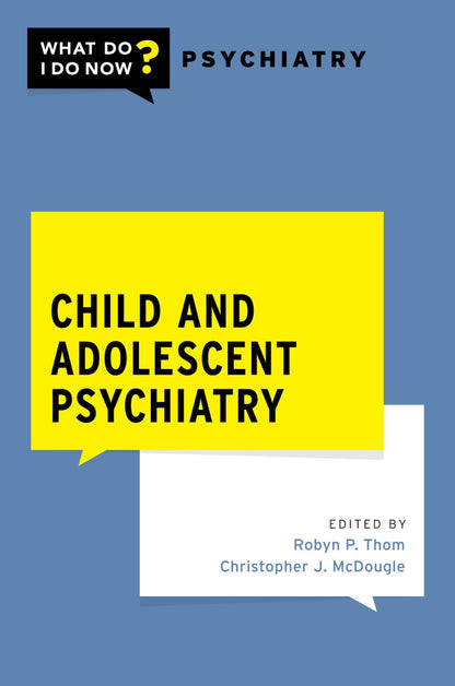 CHILD AND ADOLESCENT PSYCHIATRY (What Do I Do Now Psychiatry) [Paperback] Thom and McDougle