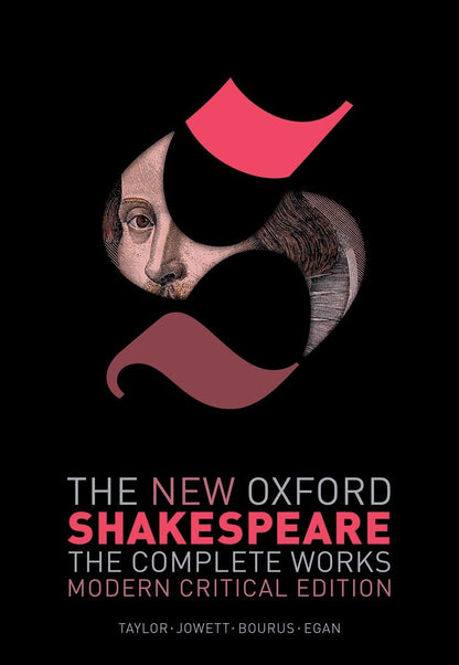 The New Oxford Shakespeare: Modern Critical Edition: The Complete Works [Hardcover] Shakespeare, William; Taylor, Gary; Jowett, John; Bourus, Terri and Egan, Gabriel